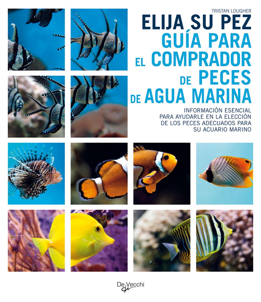 ELIJA SU PEZ: GUIA PARA EL COMPRADOR DE PECES DE AGUA MARINA