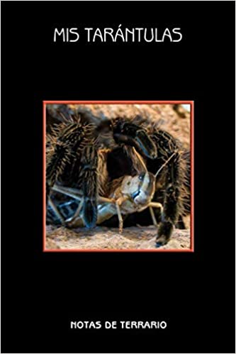 MIS TARANTULAS. NOTAS DE TERRARIO.