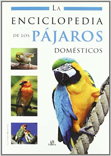 LA ENCICLOPEDIA DE LOS PAJAROS DOMESTICOS