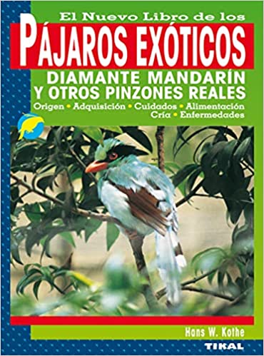 EL NUEVO LIBRO DE LOS PAJAROS EXOTICOS: DIAMANTE MANDARIN Y OTROS PINZONES REALES
